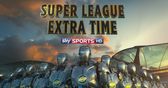 Super League Extra Time - 17th May