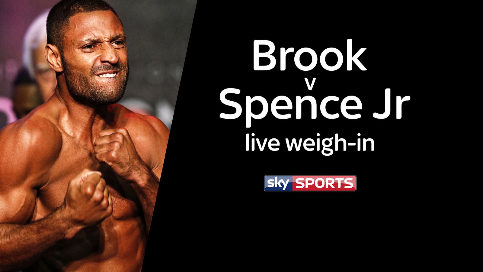 Brook Vs Spence Jr Weigh in Live Stream Concluded Boxing News Sky 