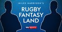 Miles Harrison's Rugby Fantasy Land: No 11