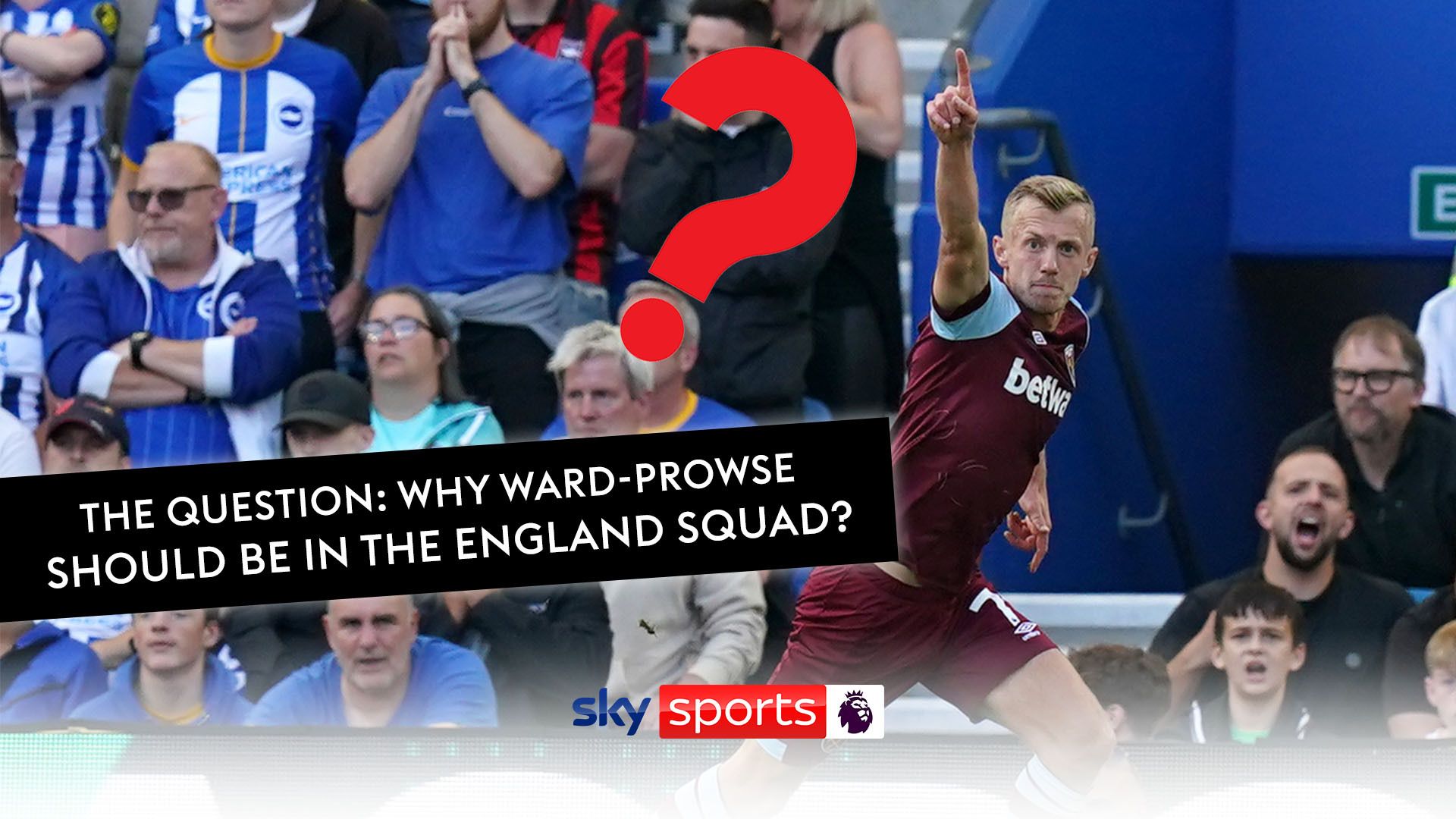 The Question: Why hasn't Ward-Prowse been picked by England?