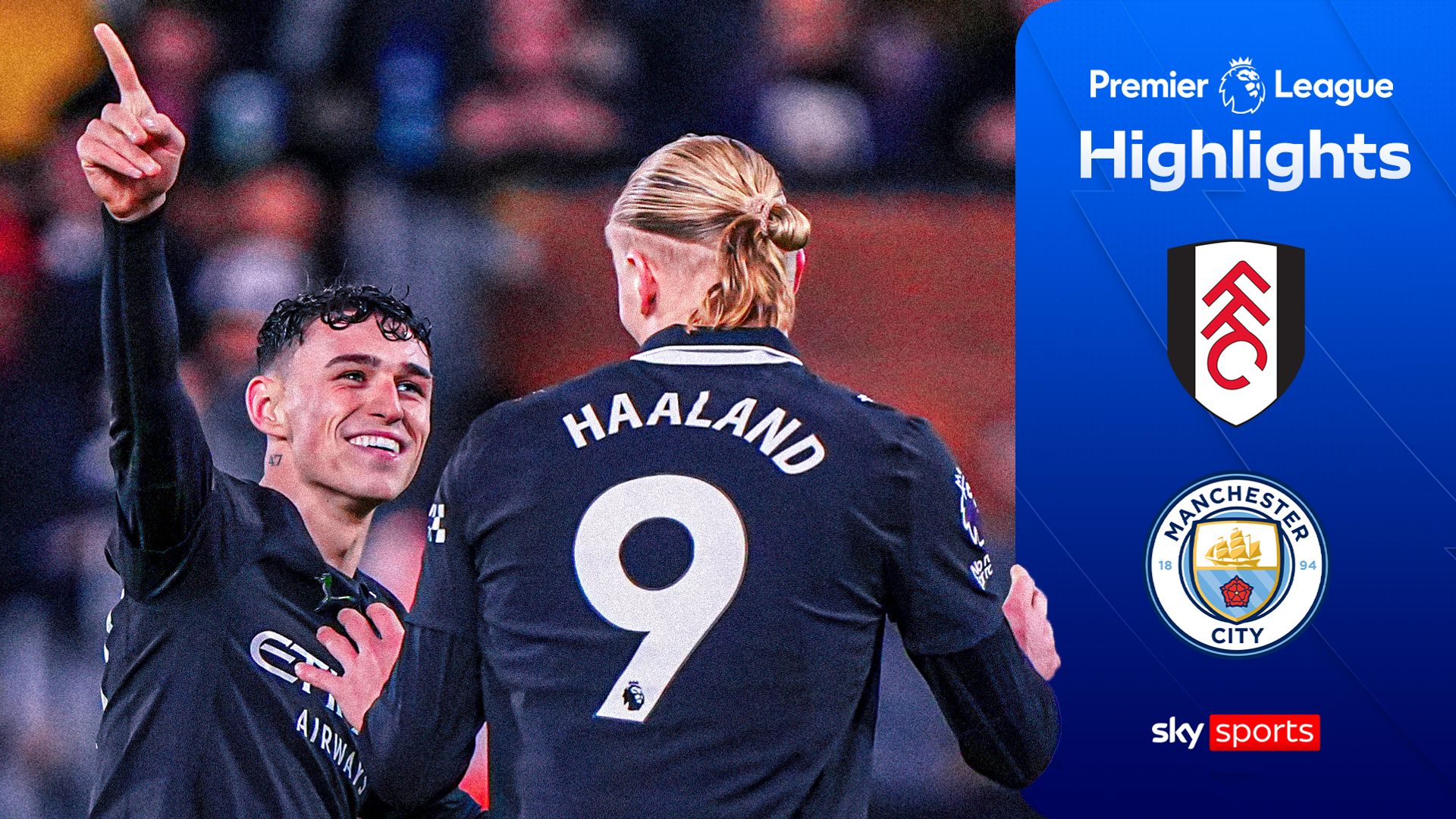 Nine-goal THRILLER! Haaland scores 100th PL goal to help City hang on at Fulham